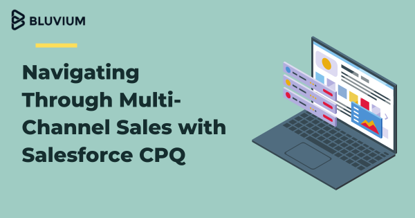 Navigating Through Multi-Channel Sales with Salesforce CPQ