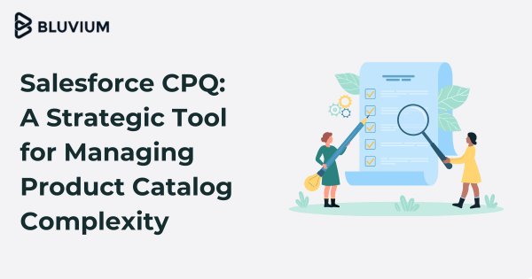 Salesforce CPQ: A Strategic Tool for Managing Product Catalog Complexity