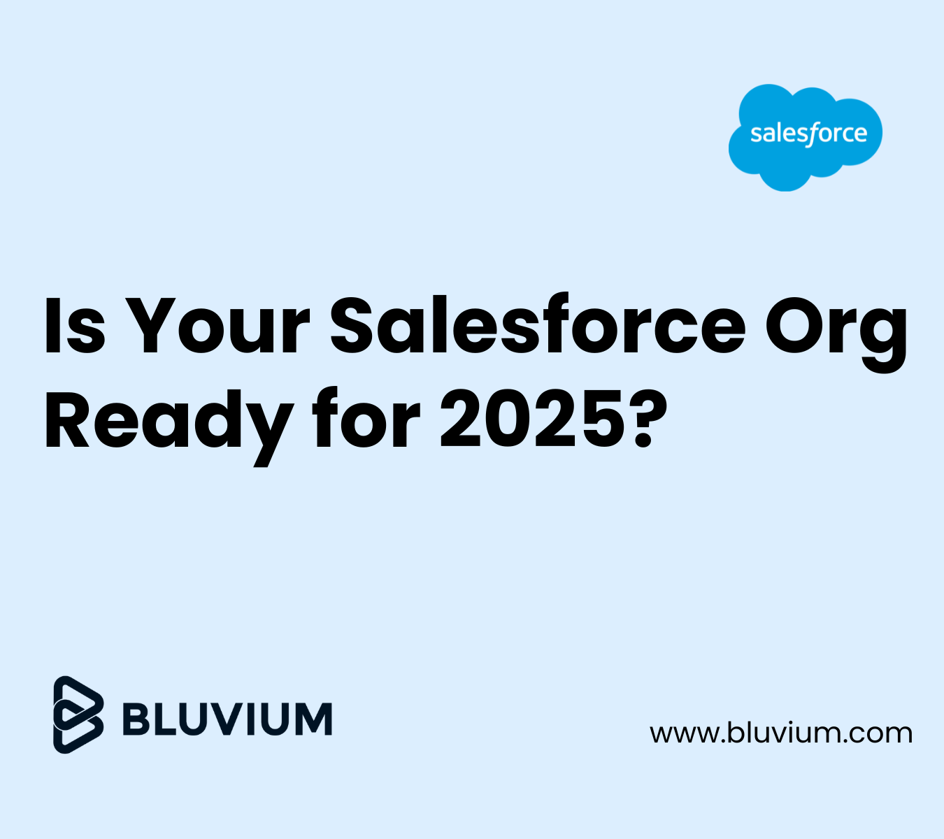 Is Your Salesforce Org Ready for 2025?
